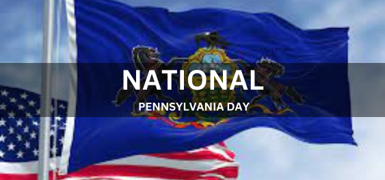 NATIONAL PENNSYLVANIA DAY [राष्ट्रीय पेंसिल्वेनिया दिवस]